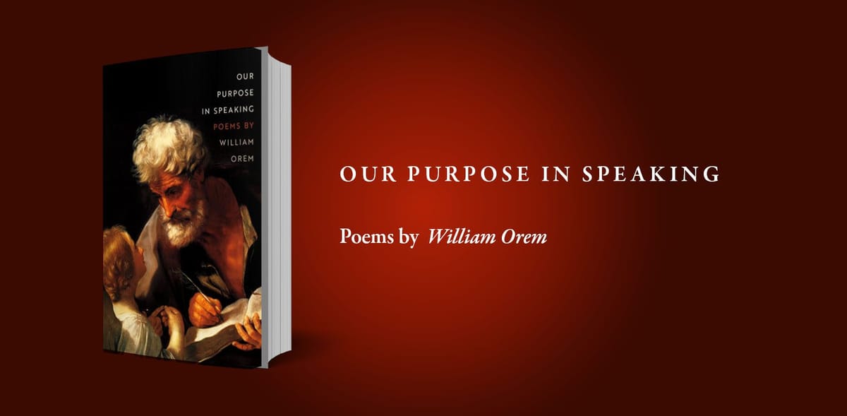 Review: William Orem's "Our Purpose in Speaking" (MSU Press) — by Dustin Pickering