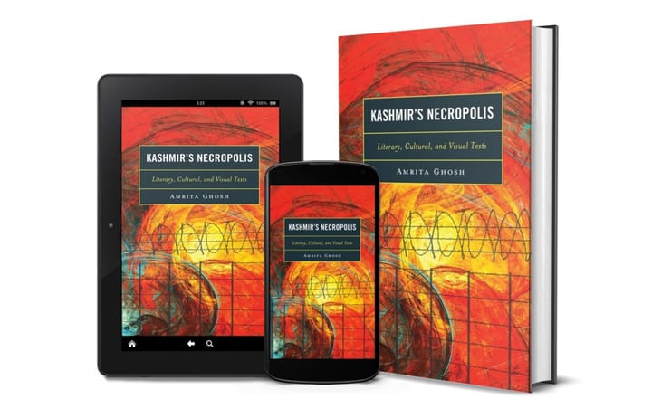 “This Is a Troubled Place” — An Excerpt from "Kashmir's Necropolis: Literary, Cultural, and Visual Texts" (Lexington Books, 2023) — by Amrita Ghosh