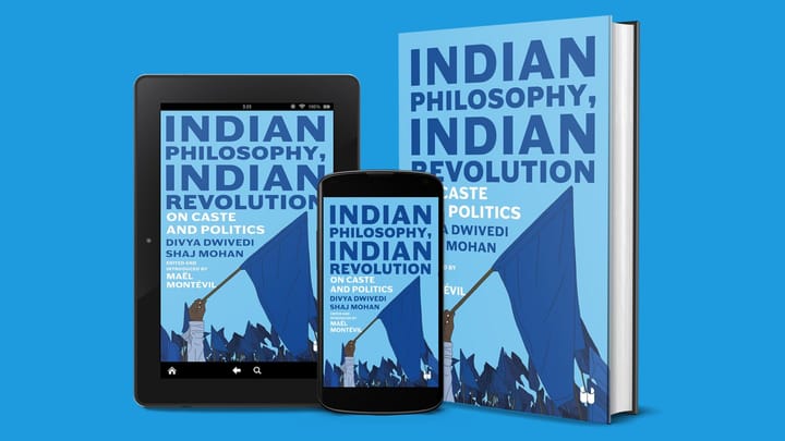 Toward a Philosophy of Revolution: Divya Dwivedi and Shaj Mohan on Caste and Politics in India — by Waseem Malik